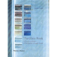 The Glaze Book a Visual Catalogue of Decorative Ceramic Glazes - Thames and Hudson